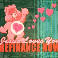 Jesus Loves You Refinance Now